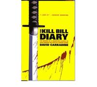 The Kill Bill Diary: The Making of a Tarantino Classic as Seen Through the Eyes of a Screen Legend (Screen and Cinema) (Paperback) - Common