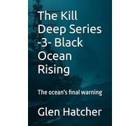 The Kill Deep Series -3- Black Ocean Rising: The ocean's final warning