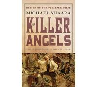 The Killer Angels: The Classic Novel of the Civil War