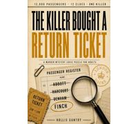 The Killer Bought a Return Ticket: 12,000 Passengers. 12 Clues. One Killer. A Murder Mystery Logic Puzzle for Adults. (The Night Line Mysteries)