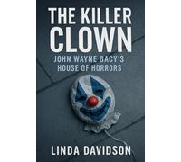 The Killer Clown: John Wayne Gacy’s House of Horrors (Masks and Messages)
