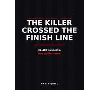 The Killer Crossed the Finish Line: The 32,400-Suspect Murder Mystery Logic Puzzle - Follow 18 Clues, Eliminate Every Runner, and Unmask the Killer
