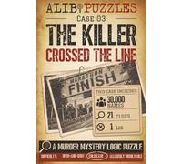 The Killer Crossed the Line: A Find-the-Killer Murder Mystery Logic Puzzle Book - 30,000 Suspects, 21 Clues, One Lie