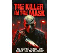 The Killer in the Mask: Unveiling the Face of Pure Evil in a Town Gripped by Fear
