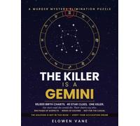 The Killer Is a Gemini: A Murder Mystery Elimination Puzzle Book: 66,600 Birth Charts, 40 Star Clues, One Killer - Solution Verified Online (The Zodiac Files)