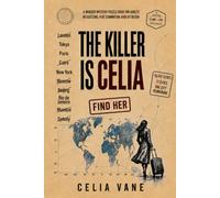THE KILLER IS CELIA: Find Her - A Murder Mystery Logic Puzzle Book for Adults: 40,547 Cities, 17 Clues, One City Remaining, No Guessing, Pure Elimination, Hard by design