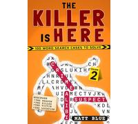 The Killer is Here Volume 2: 100 more Word Search Mystery Cases & Logic Puzzles (The Killer is Here Books)