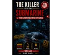 The Killer Is in the Submarine: 30000 suspects with 21 clues & 1 Killer Murder Mystery Logic Puzzles Crime Puzzle Book for Adults & Teens