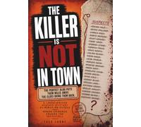 THE KILLER IS NOT IN TOWN: The perfect alibi puts them miles away. The clues bring them back. A logic-driven mystery elimination puzzle where evidence ... (The Killer Is NOT Who You Think Series)