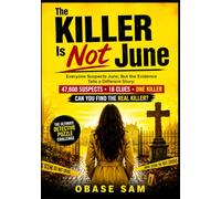 The Killer Is Not June: Everyone Suspects June, But the Evidence Tells a Different Story: 47,600 Suspects • 18 Clues • One Killer • Can You Find the Real Killer?