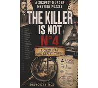 The Killer Is Not n°4 | A Crime at the Eiffel Tower: The perfect case to start with | 5,000+ suspects, 8 clues, 1 culprit | Analyze. Eliminate. Triumph. (Detective Jack’s Investigations)