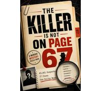 The Killer Is Not on Page 67: 43,461 Suspects. 17 Clues. One Guilty Name.