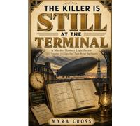 The Killer Is Still at the Terminal: A Murder Mystery Logic Puzzle: 7,832 Suspects. 14 Clues. Find Them Before She Departs. (One Killer Mysteries)