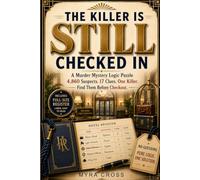 The Killer Is Still Checked in: A Murder Mystery Logic Puzzle: 4,860 Suspects. 17 Clues. Find Them Before Checkout. (One Killer Mysteries)