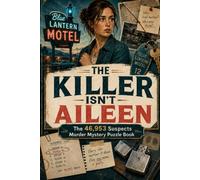 The Killer Isn‘t Aileen: The 46,953 Suspects Murder Mystery Elimination Puzzle Book | 18 Clues. One Killer. Screen Free Fun for All Ages.