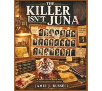 The Killer Isn’t Juna: A Detective Murder Mystery Challenge for Adults: Solve Twisted Cases, Eliminate Suspects, Analyze Clues, and Deduce the Real Killer