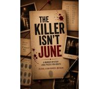 The Killer Isn’t June: A Murder Mystery Logic Puzzle for Adults - 20 Clues. 22,000 Suspects. One Killer. Can You Clear...