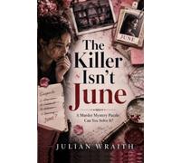 The Killer Isn’t June: A Murder Mystery Puzzle: Can You Solve It?