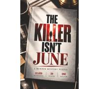 The Killer Isn’t June: Murder Mystery Puzzle: 22,020 Suspects. 20 Clues. One Killer. Only One Name Survives.