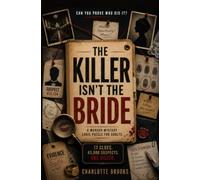 The Killer Isn’t The Bride: A Murder Mystery Logic Puzzle for Adults - 17 Clues. 43,000 Suspects. One Killer. Can You Prove Who Did It?