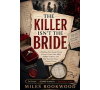 THE KILLER ISN’T THE BRIDE: A Wedding-Day Murder Puzzle of Guest Codes, False Alibis, Hidden Evidence, and One Name the Clues Cannot Protect
