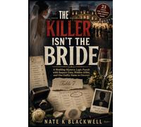 THE KILLER ISN’T THE BRIDE: A Wedding Mystery Logic Puzzle with Suspect Lists, Hidden Alibis, and One Guilty Name to Uncover