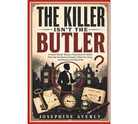 THE KILLER ISN’T THE BUTLER: A Classic Murder Mystery Puzzle Book for Adults: Eliminate the Obvious Suspect, Follow the Clues, and Discover the Real Killer