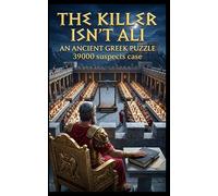 The Killer isn't Ali: An Ancient Greek Puzzle: Solve a 39,000+ Suspect Murder Mystery with 21 Clues. (Level Hard) (murder mystery book : word search ... murder games for kids, adults and families)