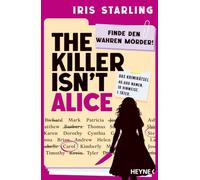 The Killer isn't Alice: Finde den wahren Mörder! - Das Rätsel, das dich nicht mehr loslässt - der internationale Hype jetzt auf Deutsch! Für alle Fans von 'Murdle' und 'Kains Knochen'