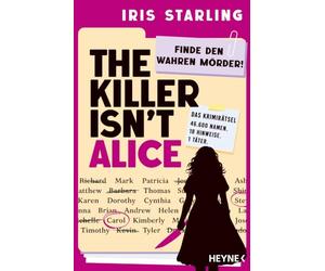 The Killer isn't Alice: Finde den wahren Mörder! - Das Rätsel, das dich nicht mehr loslässt - der internationale Hype jetzt auf Deutsch! Für alle Fans von 'Murdle' und 'Kains Knochen'