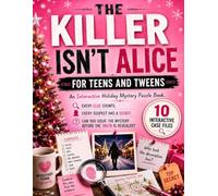 The Killer Isn't Alice for Teens and Tweens: An Interactive Holiday Mystery Puzzle Book. Every Clue Counts. Every Suspect Has a Secret. Can You Solve the Mystery Before the Truth Is Revealed?