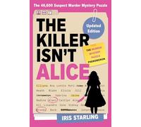 The Killer Isn't Alice: The Bestselling Murder Mystery Puzzle Book - 46,600 Suspects, 1 Killer. Can You Solve the Crime?