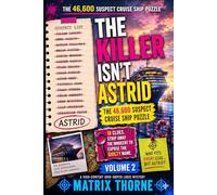 The Killer Isn't Astrid: The 46,600 Suspect Cruise Ship Puzzle: 18 Clues, Strip Away the Innocent to Expose the Guilty Name. (MATRIX THORNE DEDUCTION SERIES)