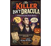The Killer Isn't Dracula - A Halloween Logic Puzzle Mystery: Eliminate Suspects. Follow the Clues. Catch the Killer. (A Framed Legends Mystery: Clear the legend. Catch the real culprit.)