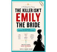 The Killer Isn't Emily the Bride: A Wedding Gone Wrong • The Advanced Murder Mystery Puzzle Book • Find the Culprit, Save the Bride