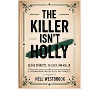 The Killer Isn't Holly: 50,000 Suspects, 18 Clues, One Killer | A Christmas Murder Mystery Puzzle Book for Adults (The Eighteen Clues)
