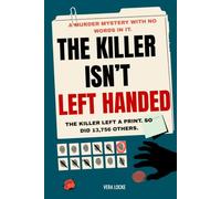 The Killer Isn't Left Handed: A Wordless Murder Mystery Logic Puzzle: Eliminate 13,757 Fingerprints Down to One Killer