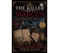 THE KILLER ISN'T MARCUS: A Midnight Express Mystery 40,000 Suspects ,18 Clues, A Killer and an Accomplice (THE MURDER FILES)