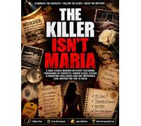 THE KILLER ISN'T MARIA: A High Stakes Murder Mystery Featuring Thousands of Suspects, Hidden Clues, Clever Elimination Challenges and One Impossible Case Waiting for You to Solve