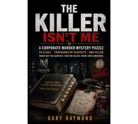 THE KILLER ISN'T ME: A Corporate Murder Mystery Puzzle 20 Clues Thousands of Suspects One Killer (MODERN MYSTERY FILES)