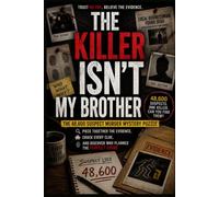 THE KILLER ISN'T MY BROTHER: THE 48,600-SUSPECT MURDER MYSTERY PUZZLE Piece Together the Evidence, Crack Every Clue, and Discover Who Planned the Perfect Crime