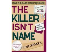 THE KILLER ISN'T NAME: A Find -The-Killer Puzzle Game Book | Solve the Clues | Eliminate the Suspects | Catch the Killer