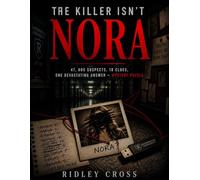 THE KILLER ISN'T NORA: The 47,000 Suspects, 18 Clues, One Devastating Answer Mystery Puzzle