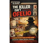 The Killer Isn't Ofelio: A Murder Mystery Puzzle Activity Book with Crime Scene Clues, Cryptograms, Brain Teasers, and 36 Cold Cases to Solve