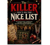 The Killer Isn't on the Nice List: Four Christmas Cases, 12,000 Guests, One Killer - A Murder Mystery Elimination Puzzle Book for Adults and Teens