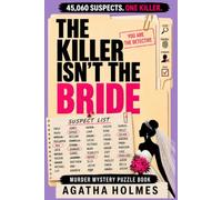 The Killer Isn't the Bride: The 45,060 Suspect Murder Mystery Puzzle Book | 17 Clues, One Guilty Name, YOU Find The Killer