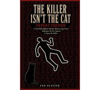 The Killer Isn't The Cat Expert Edition: A Fiendishly Difficult Murder Mystery Logic Puzzle | 40,234 Suspects. No Easy Clues. (The Elimination Mysteries)