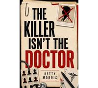 The Killer Isn't the Doctor: A Murder Mystery Logic Puzzle Book for Adults - Cross Out 20,000 Suspects, Find the One Guilty Name