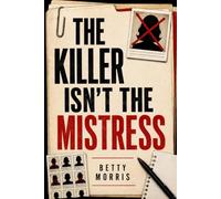 The Killer Isn't the Mistress: A Murder Mystery Logic Puzzle Book for Adults - 52,460 Suspects, 19 Clues, One Guilty Name. Solve the Whodunit and Clear the Framed Woman
