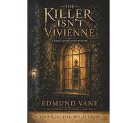 The Killer Isn't Vivienne: A Logic Elimination Mystery - 50,000 Suspects, 30 Clues, Three Criminals, Zero Red Herrings (The Whitmore Inn Mysteries)